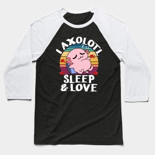 I Axolotl Sleep Love Questions of Valentines Day Axolotl Baseball T-Shirt